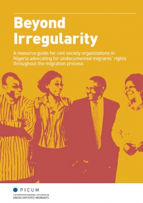 Beyond Irregularity : A resource guide for civil society organizations in Nigeria advocating for undocumented migrants’ rights throughout the migration process (December 2013)