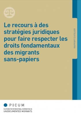 Le recours à des stratégies juridiques pour faire respecter les droits fondamentaux des migrants sans-papiers (Mars 2013) – FR