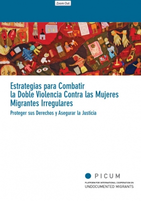 Estrategias para Combatir la Doble Violencia Contra las Mujeres Migrantes Irregulares – Proteger sus Derechos y Asegurar la Justicia (Marzo 2012) – ES