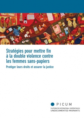 Stratégies pour mettre fin à la double violence contre les femmes sans-papiers – Protéger leurs droits et assurer la justice (Mars 2012) – FR