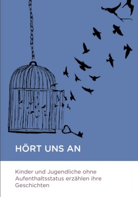 HÖRT UNS AN: Kinder und Jugendliche ohne Aufenthaltsstatus erzählen ihre Geschichten – DE