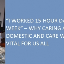 “I worked 15-hour days, 7 days a week” – Why caring about domestic and care workers is vital for us all